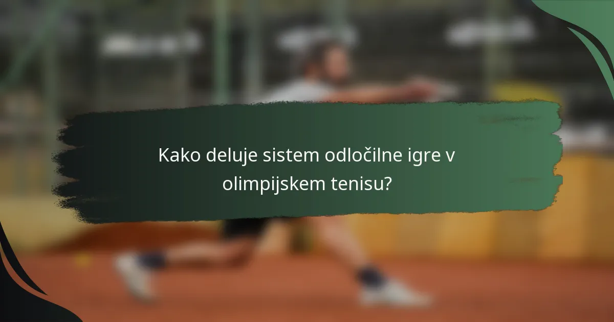 Kako deluje sistem odločilne igre v olimpijskem tenisu?