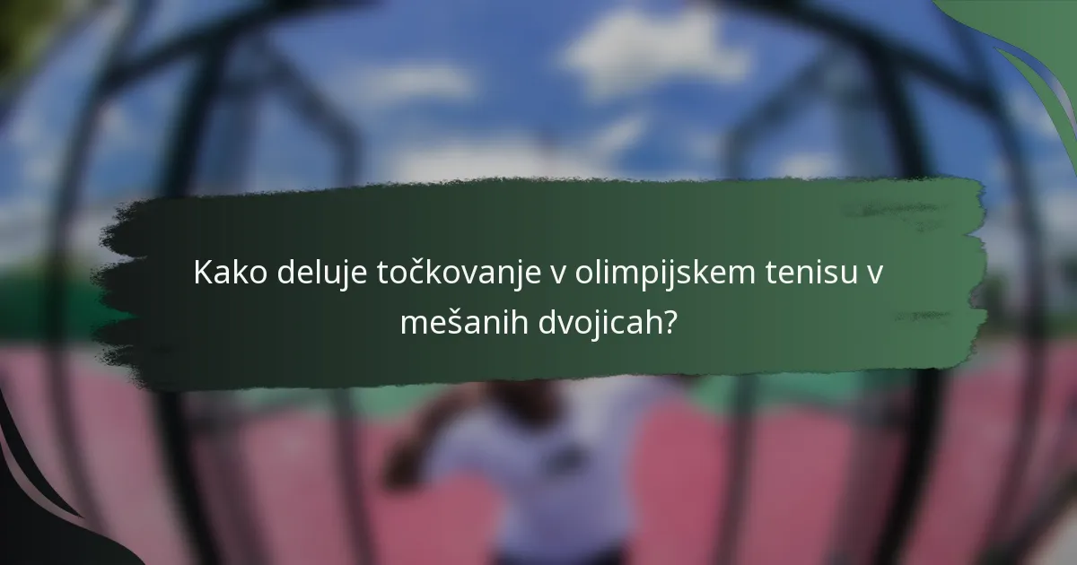 Kako deluje točkovanje v olimpijskem tenisu v mešanih dvojicah?