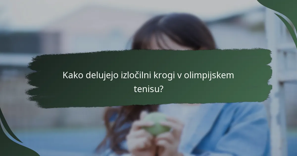 Kako delujejo izločilni krogi v olimpijskem tenisu?