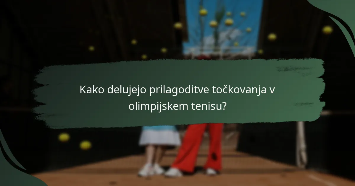 Kako delujejo prilagoditve točkovanja v olimpijskem tenisu?