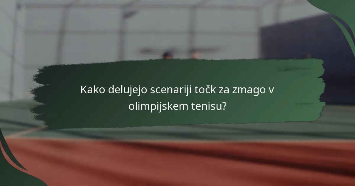 Kako delujejo scenariji točk za zmago v olimpijskem tenisu?