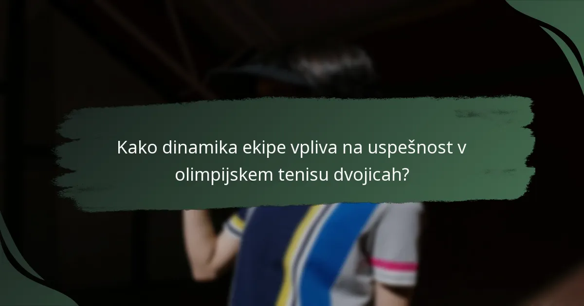 Kako dinamika ekipe vpliva na uspešnost v olimpijskem tenisu dvojicah?