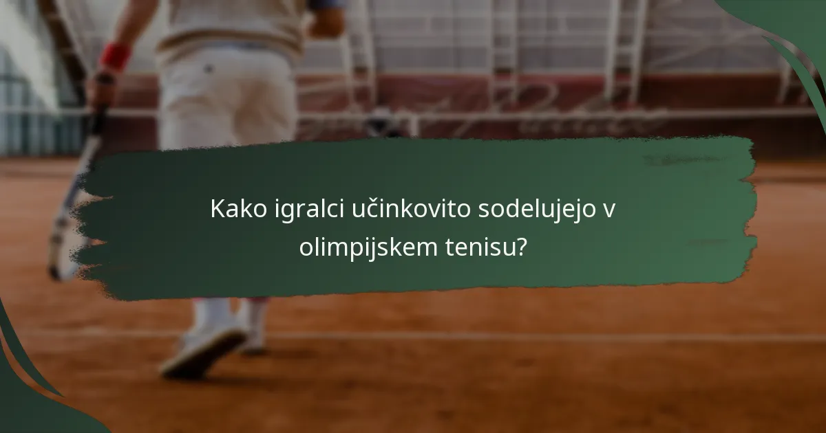 Kako igralci učinkovito sodelujejo v olimpijskem tenisu?