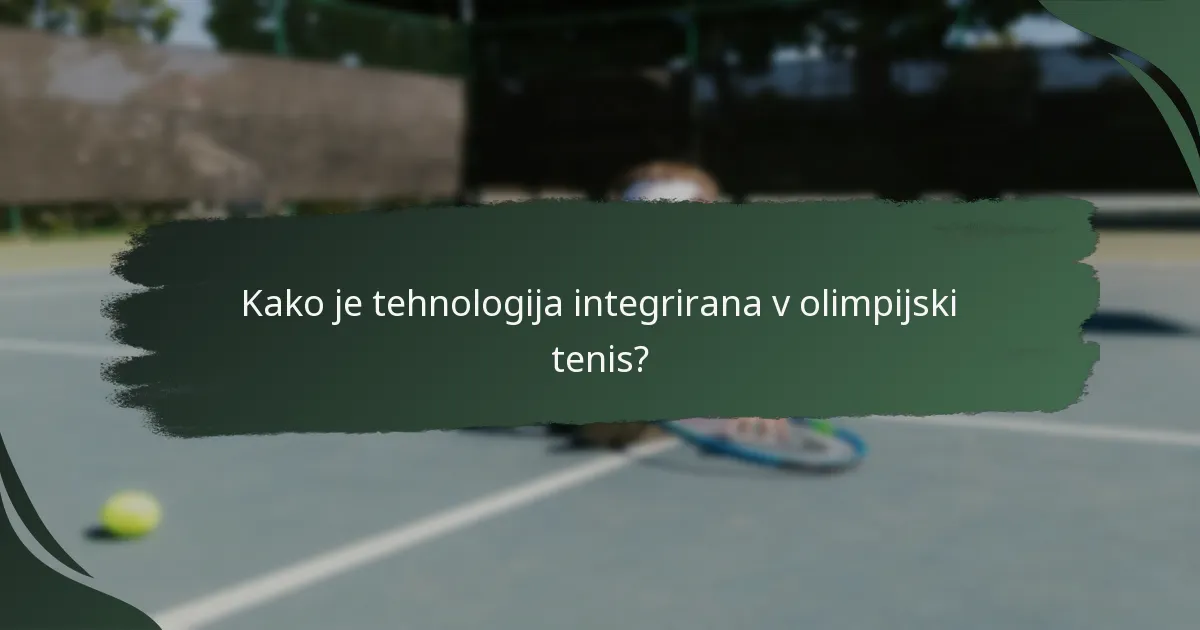 Kako je tehnologija integrirana v olimpijski tenis?