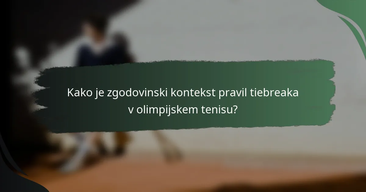 Kako je zgodovinski kontekst pravil tiebreaka v olimpijskem tenisu?