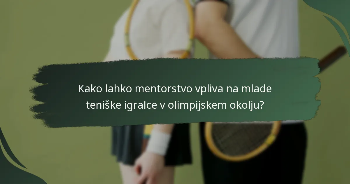 Kakšne so starostno specifične smernice za mlade teniške igralce na olimpijskih igrah?