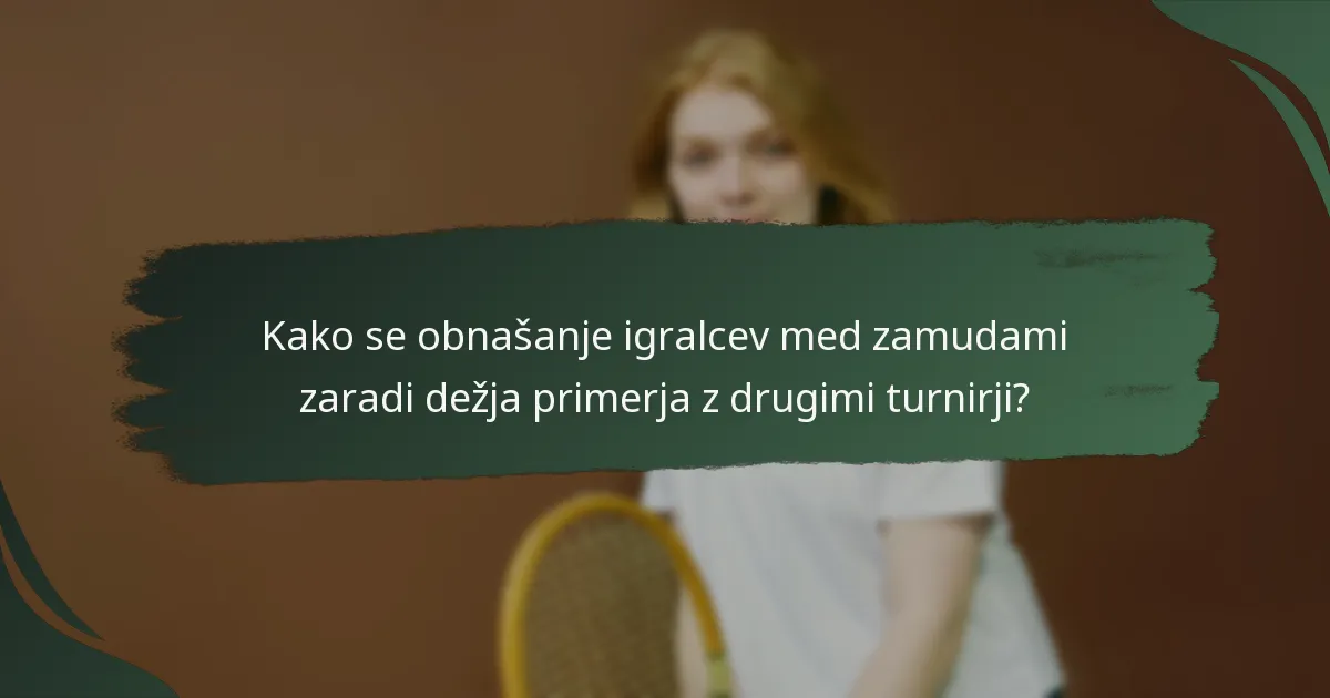 Kakšne psihološke strategije igralci uporabljajo za obvladovanje zamud zaradi dežja?