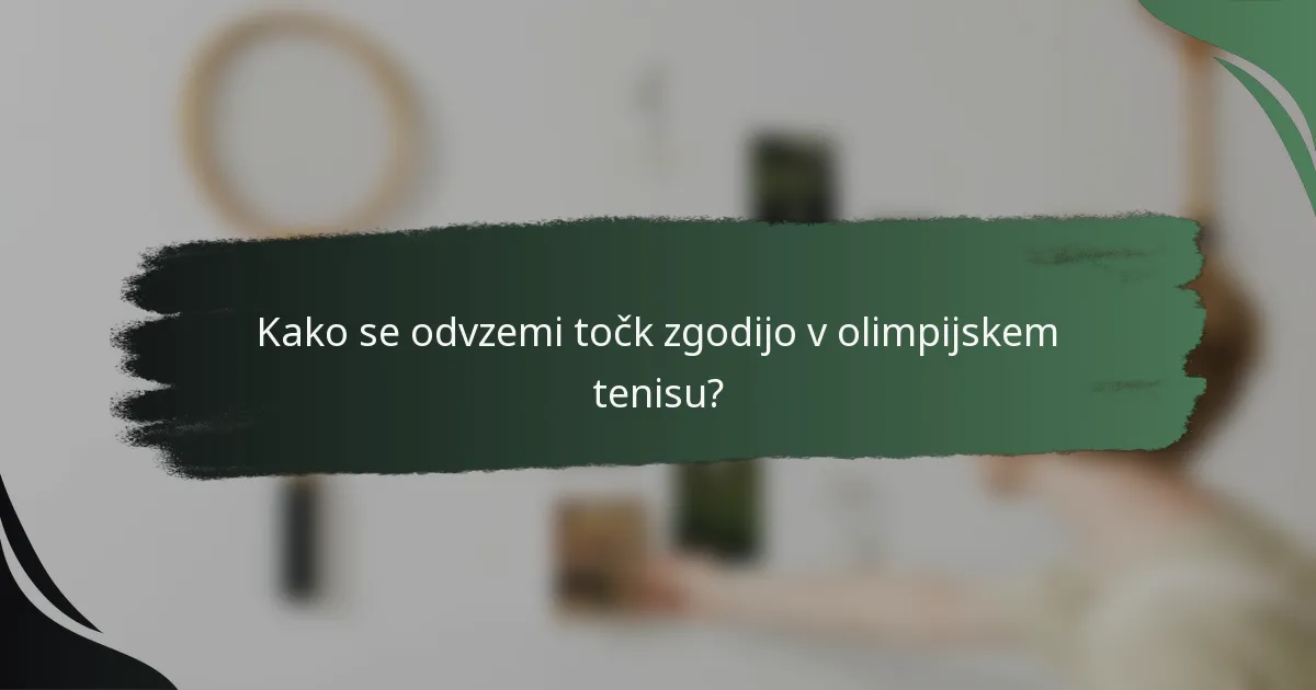 Kako se odvzemi točk zgodijo v olimpijskem tenisu?