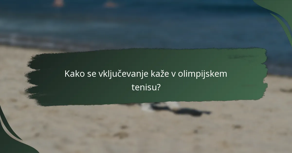 Kako se vključevanje kaže v olimpijskem tenisu?