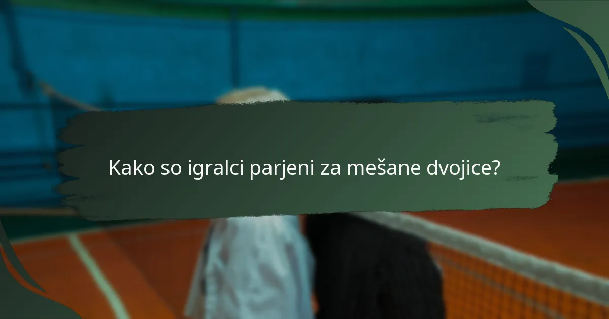 Kako so igralci parjeni za mešane dvojice?