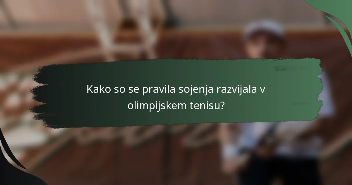 Kako so se pravila sojenja razvijala v olimpijskem tenisu?