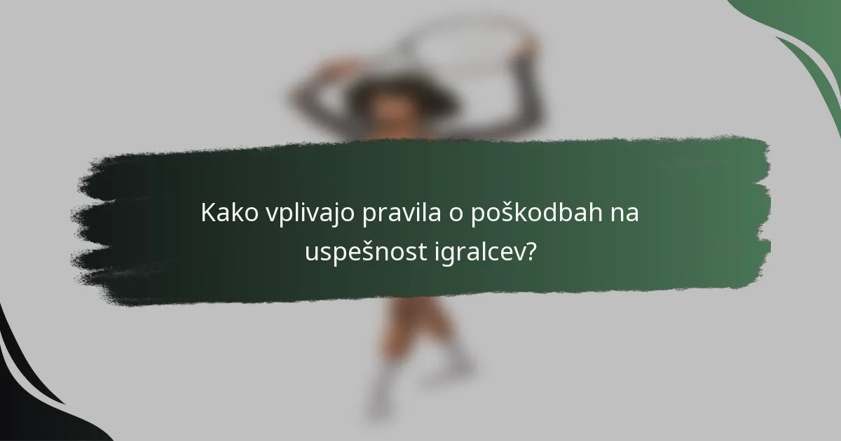 Kako vplivajo pravila o poškodbah na uspešnost igralcev?