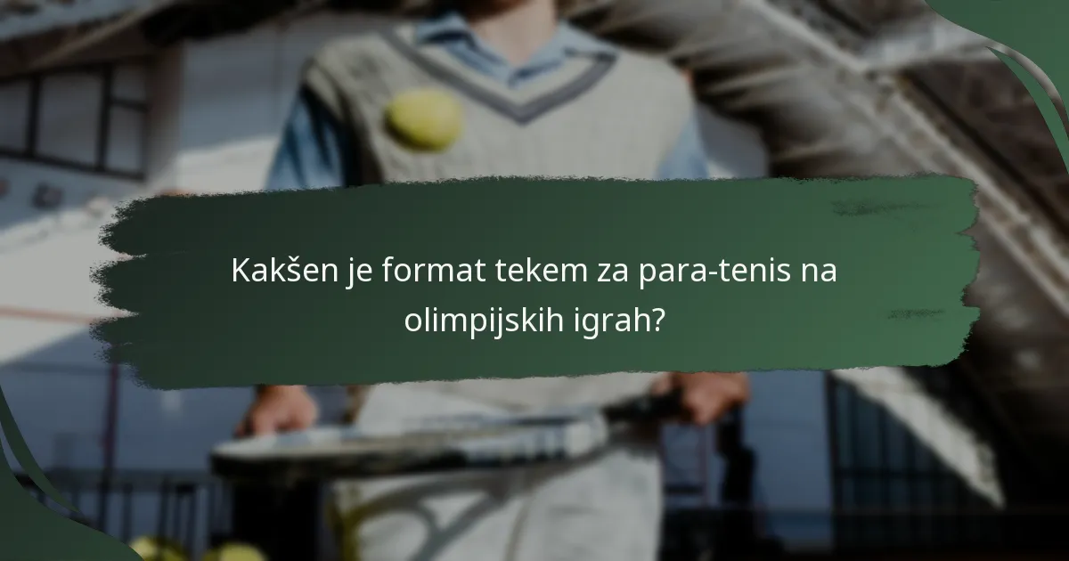 Kakšna je struktura dogodkov za para-tenis na olimpijskih igrah?