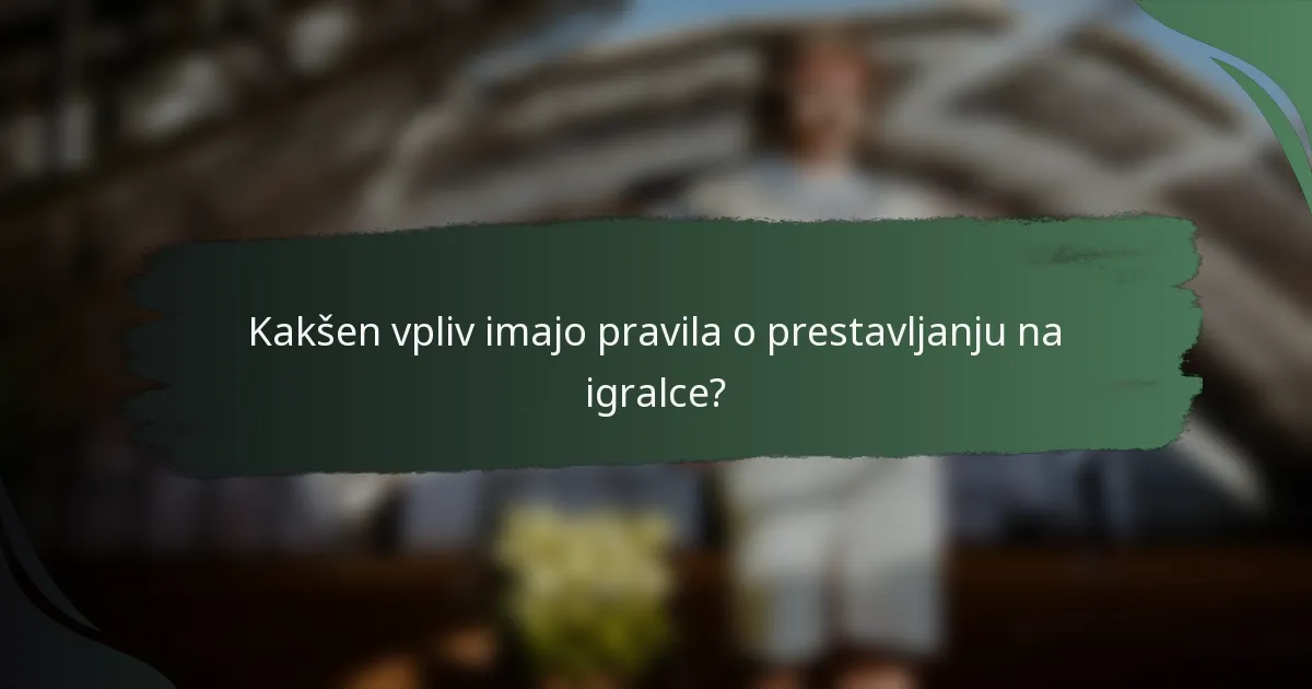 Kakšen vpliv imajo pravila o prestavljanju na igralce?