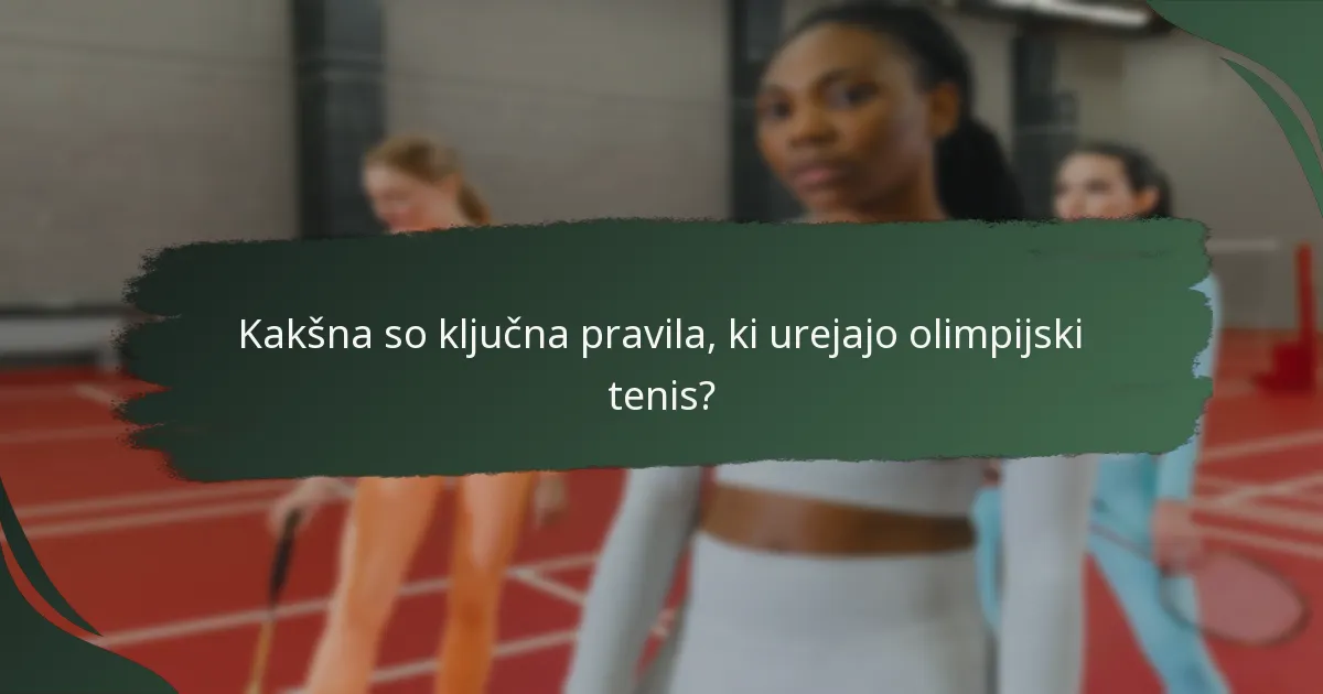 Kakšni so zgodovinski razvoj olimpijskih teniških pravil?