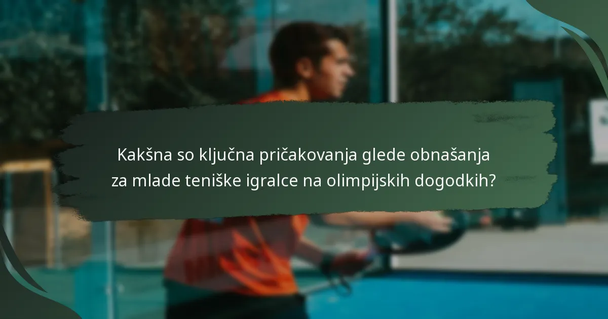 Kako lahko mentorstvo vpliva na mlade teniške igralce v olimpijskem okolju?