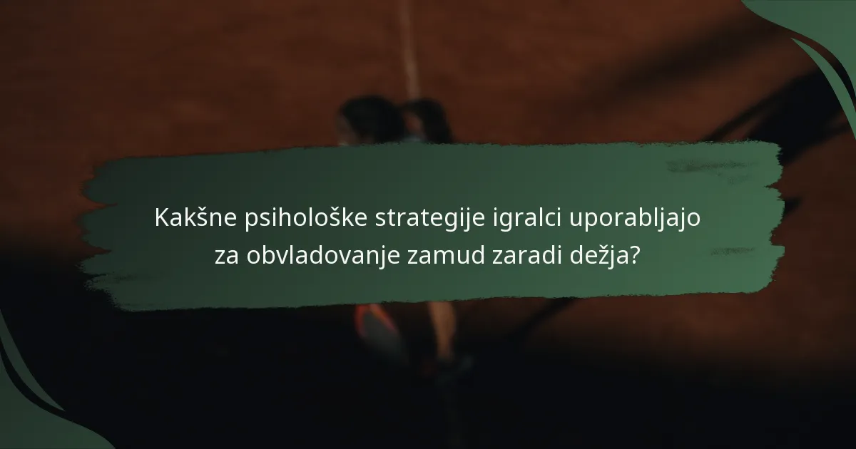 Kako se obnašanje igralcev med zamudami zaradi dežja primerja z drugimi turnirji?