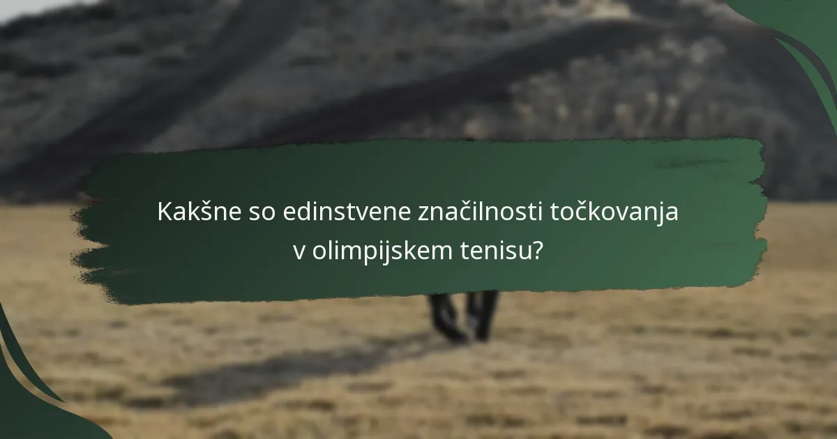 Kakšne so edinstvene značilnosti točkovanja v olimpijskem tenisu?