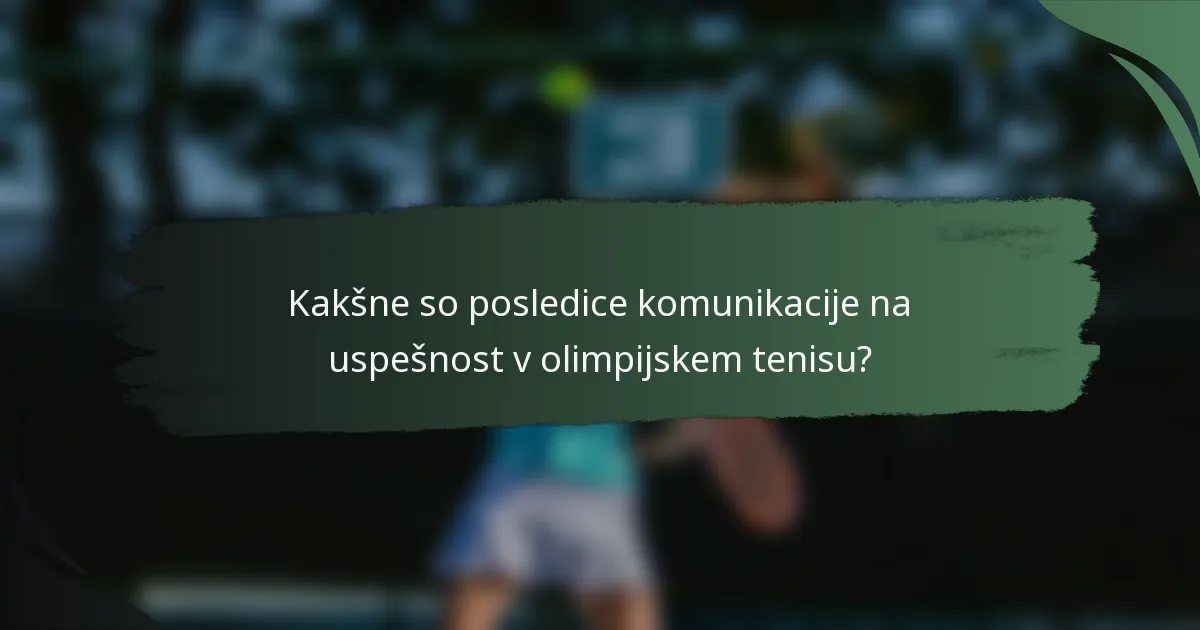 Kakšne so posledice komunikacije na uspešnost v olimpijskem tenisu?