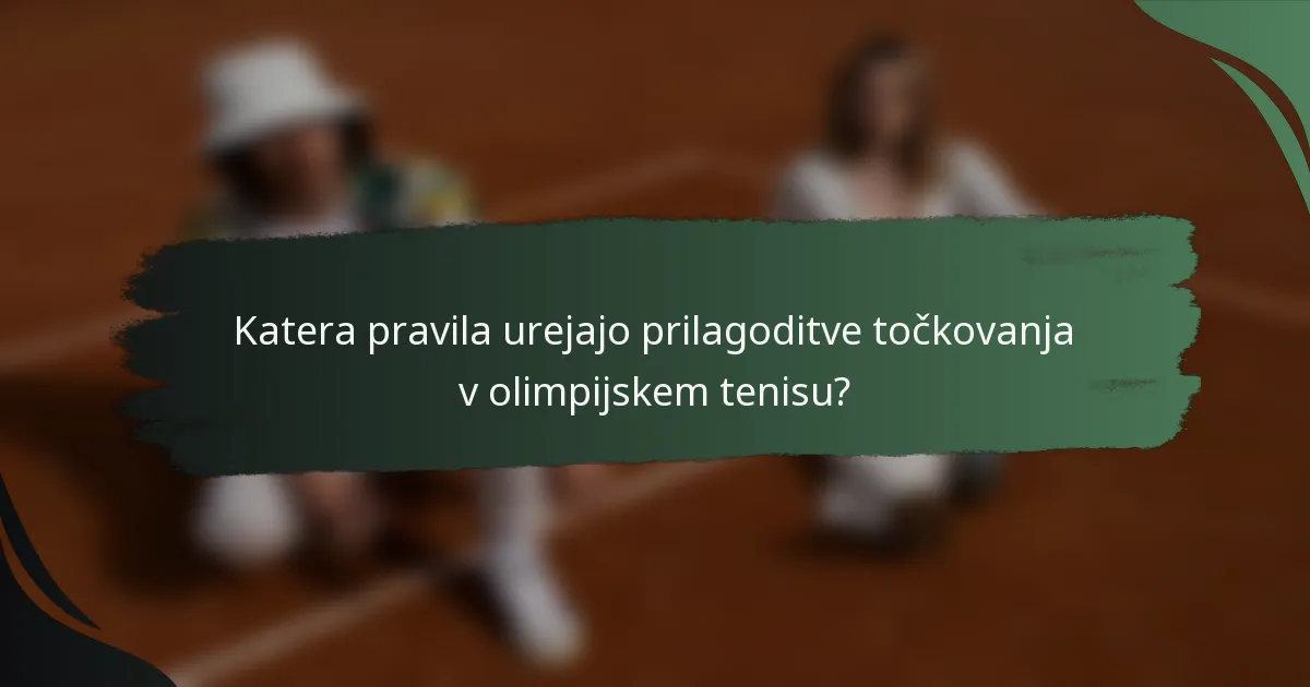 Katera pravila urejajo prilagoditve točkovanja v olimpijskem tenisu?