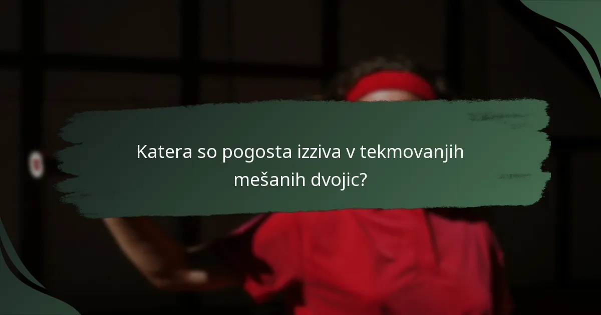 Katera so pogosta izziva v tekmovanjih mešanih dvojic?