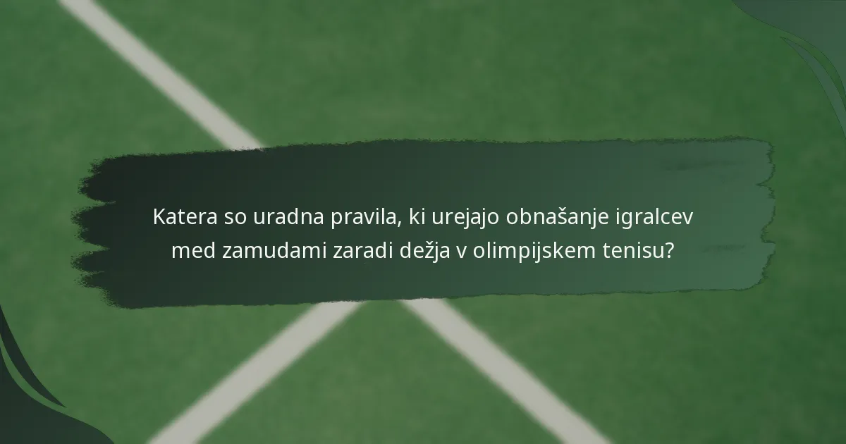 Kateri so zgodovinski primeri zamud zaradi dežja, ki so vplivali na olimpijske teniške tekme?