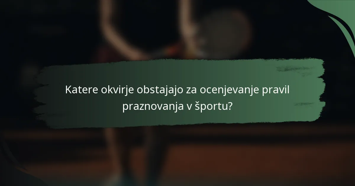 Katere okvirje obstajajo za ocenjevanje pravil praznovanja v športu?