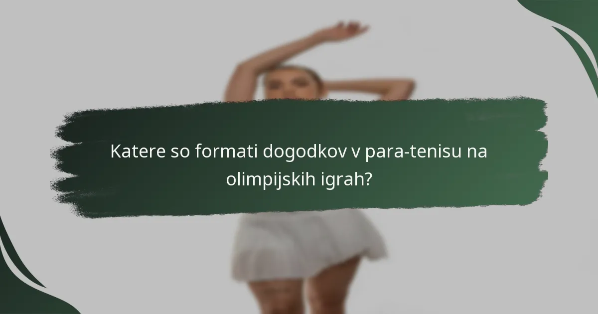 Katere so formati dogodkov v para-tenisu na olimpijskih igrah?