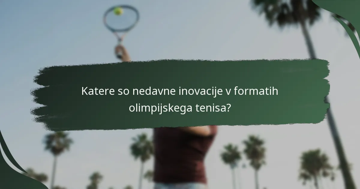 Kako se inovacije v olimpijskem tenisu primerjajo z drugimi turnirji?