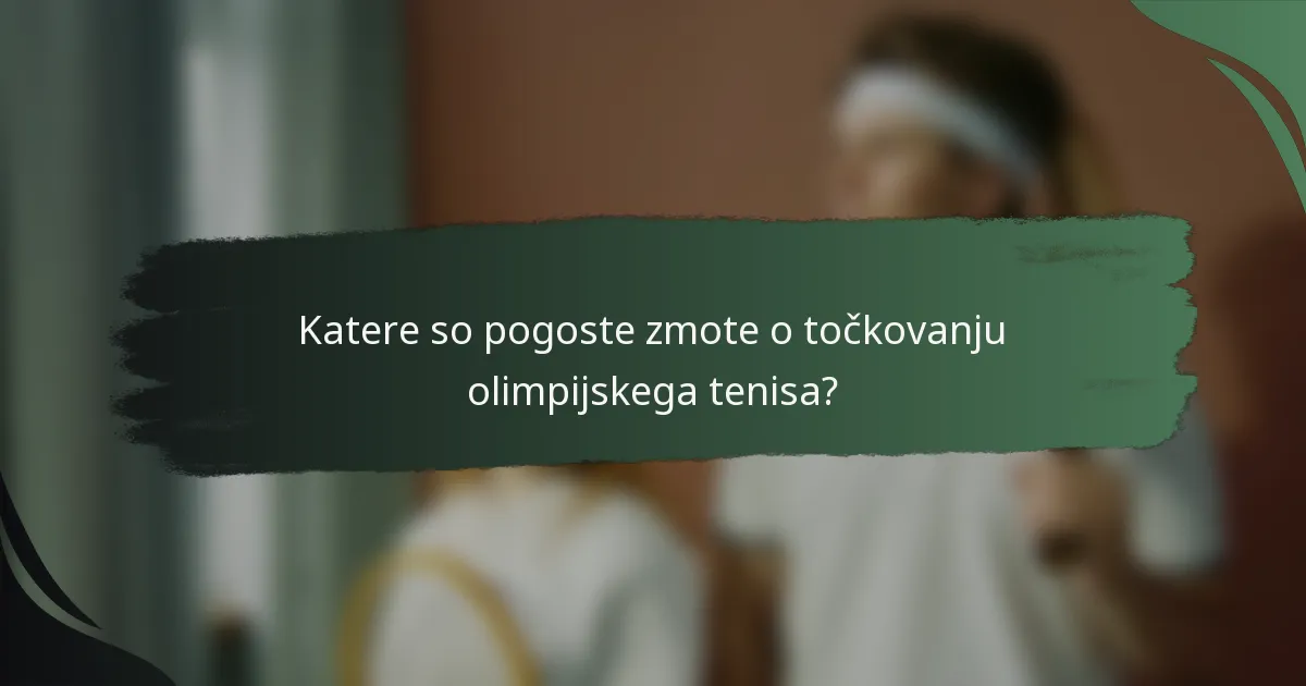 Katere so pogoste zmote o točkovanju olimpijskega tenisa?