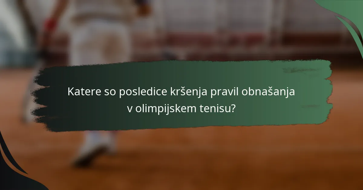 Katere so posledice kršenja pravil obnašanja v olimpijskem tenisu?