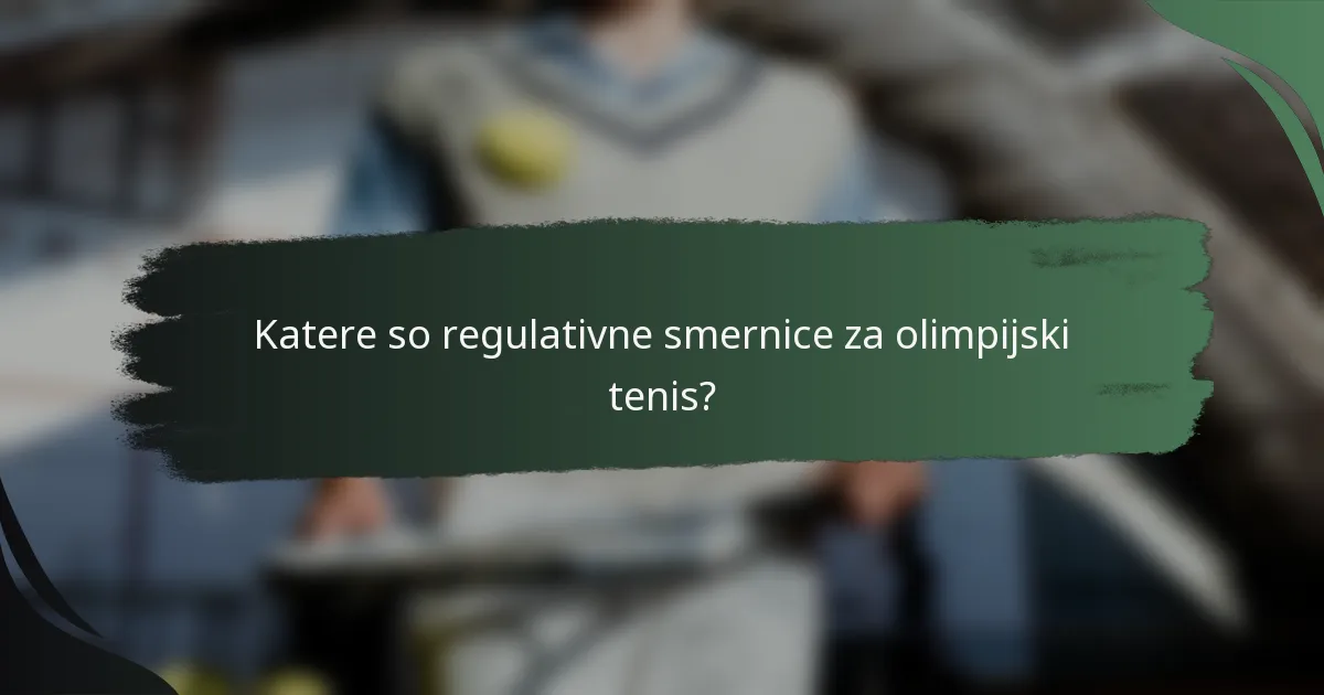 Katere so regulativne smernice za olimpijski tenis?