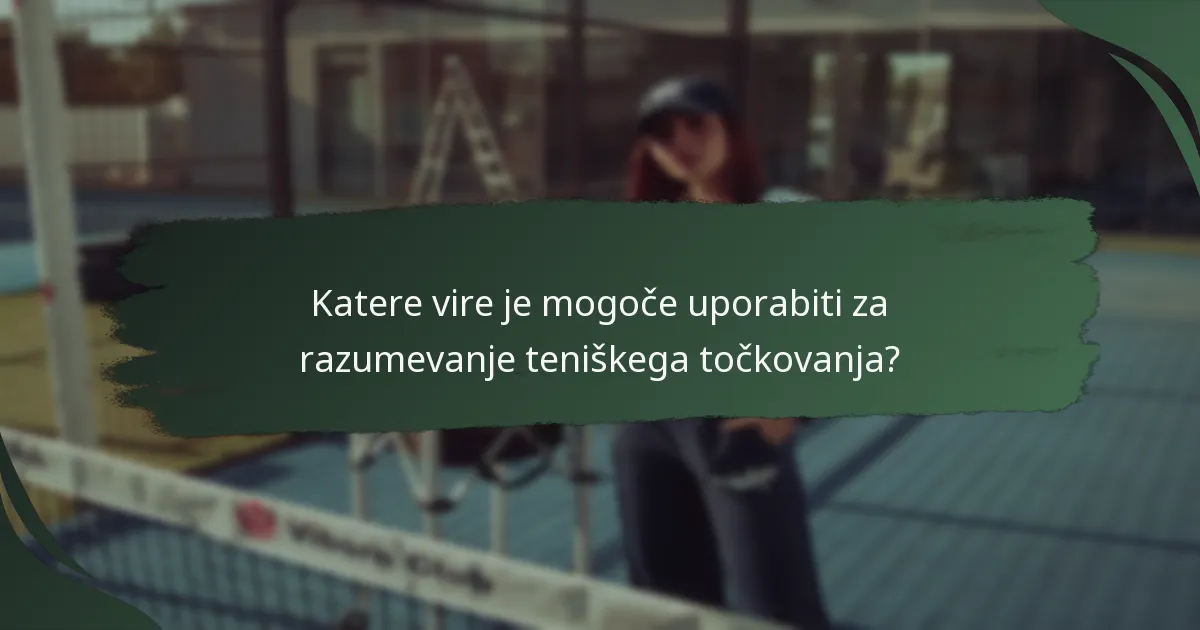 Katere vire je mogoče uporabiti za razumevanje teniškega točkovanja?