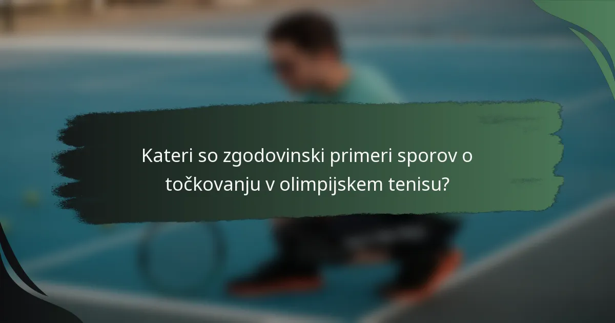 Kateri so zgodovinski primeri sporov o točkovanju v olimpijskem tenisu?