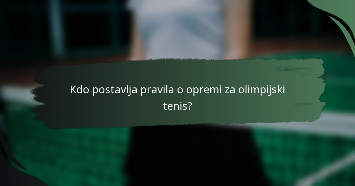 Kdo postavlja pravila o opremi za olimpijski tenis?