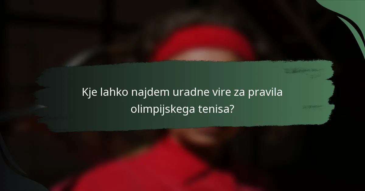 Kje lahko najdem uradne vire za pravila olimpijskega tenisa?