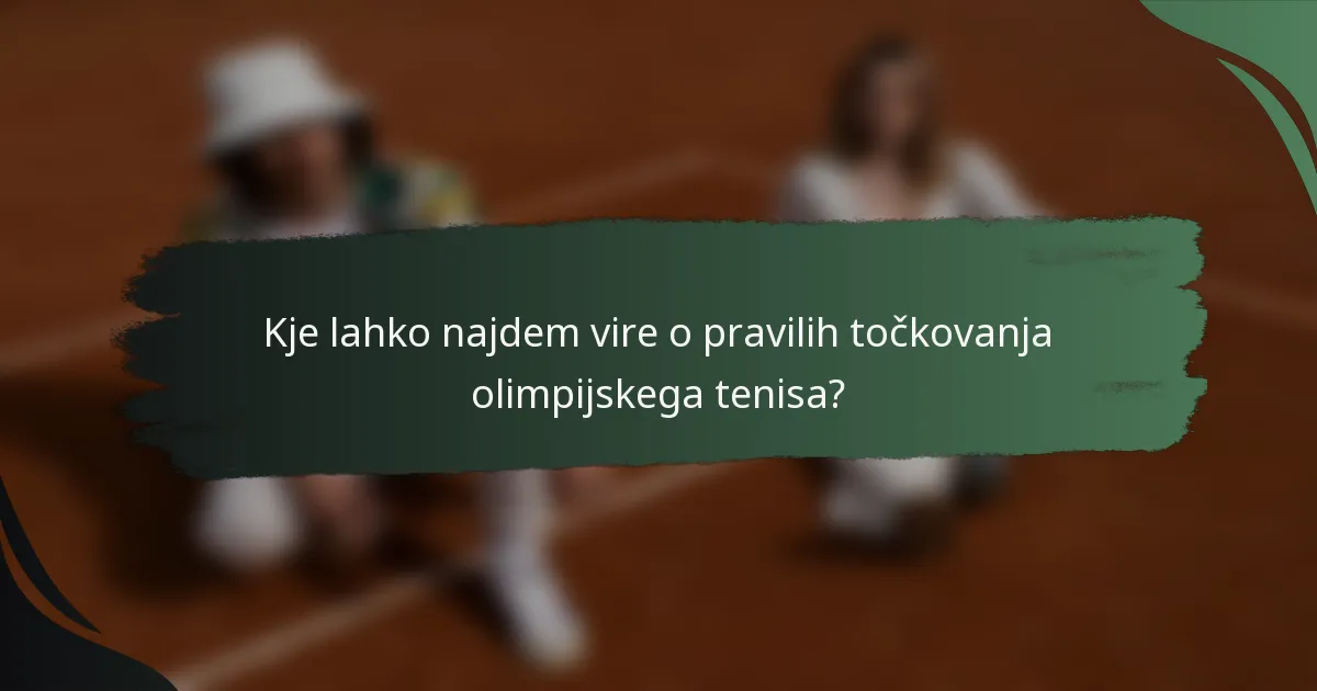Kje lahko najdem vire o pravilih točkovanja olimpijskega tenisa?