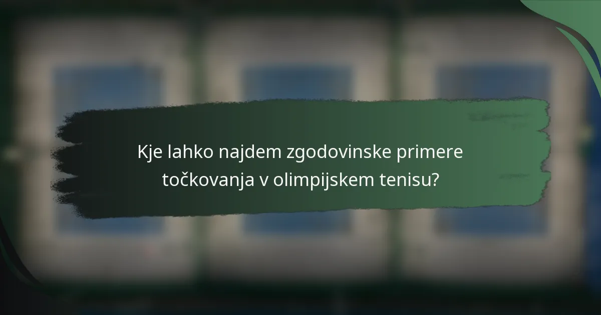 Kje lahko najdem zgodovinske primere točkovanja v olimpijskem tenisu?